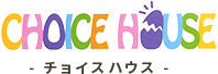 CHOICE HOUSE - チョイスハウス -